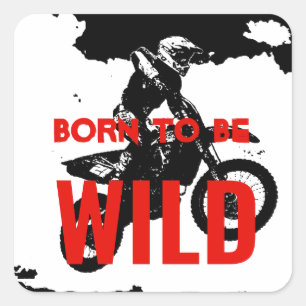 Born to be Wild Motocross Motorcycle Sport Square Sticker