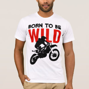 Born to be Wild Motocross Motorcycle Sport T-Shirt