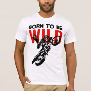 Born to be Wild Motocross Motorcycle Sport T-Shirt