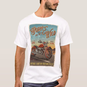 Born to be wild Motorcycle T-shirt Riders