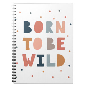 Born to be Wild Notebook