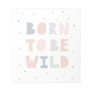 Born to be Wild Notepad