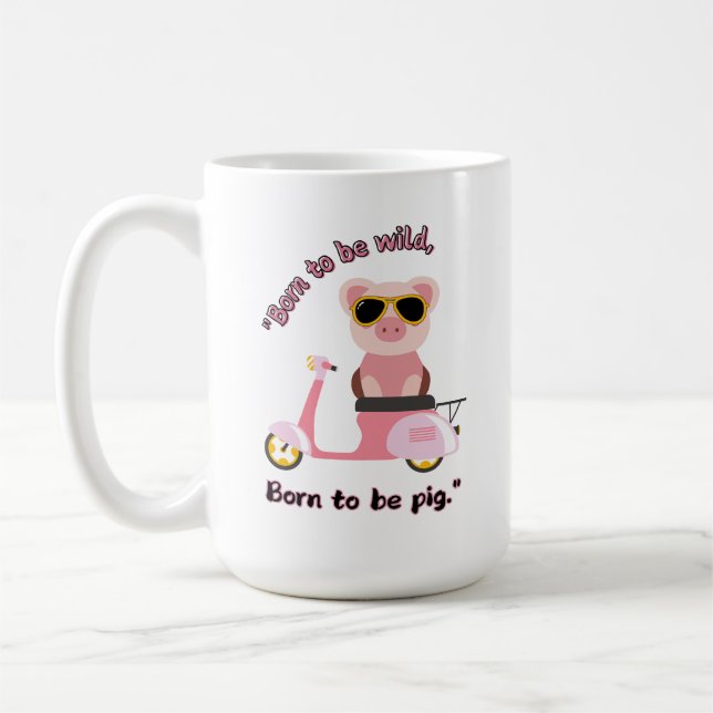 Born to be wild  _pig Quote Coffee Mug (Left)