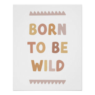 Born to be Wild Poster, Nursery Wall Art