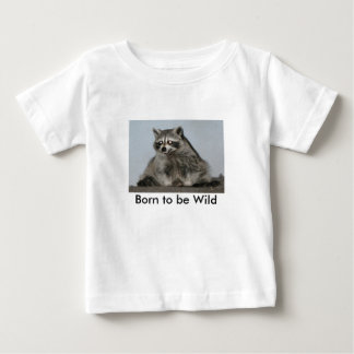 Born to be Wild Racoon Shirt