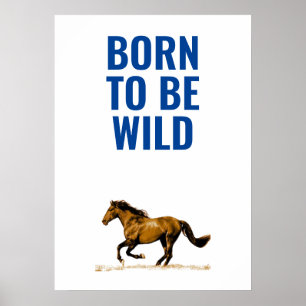 Born To Be Wild Running Horse Inspirational Quote Poster