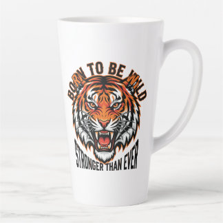 Born to Be Wild – Stronger Than Ever Tiger Graphic Latte Mug