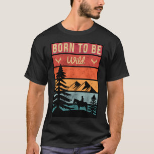 Born To Be Wild T-Shirt