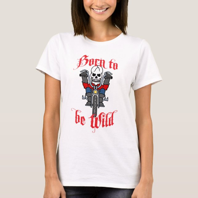 Born to be Wild T-Shirt (Front)