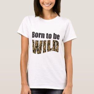 Born to be WILD T-Shirt