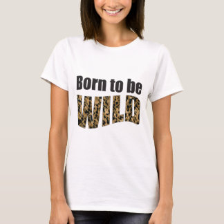 Born to be WILD T-Shirt