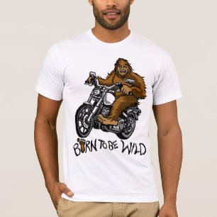 Born to be wild T-Shirt