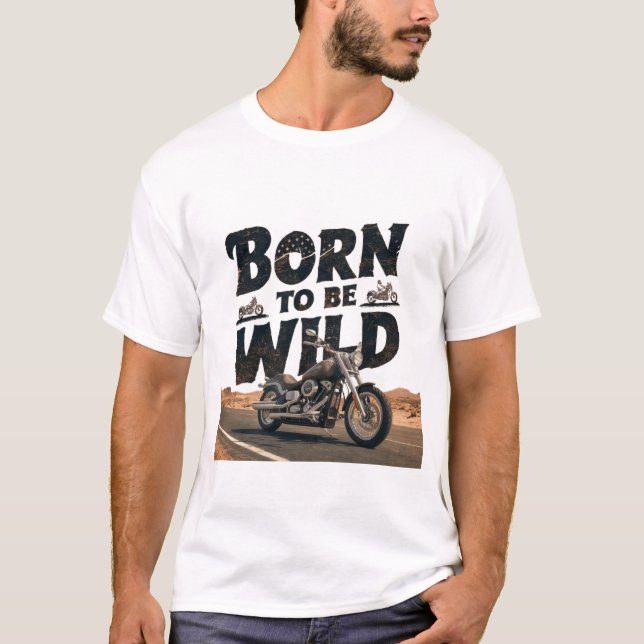 Born to Be Wild T-Shirt (Front)