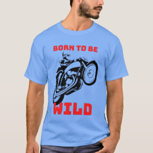 BORN TO BE WILD T-SHIRT DESIGN