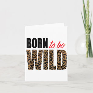 Born To Be Wild Tiger Animal Lover Motivation  Card