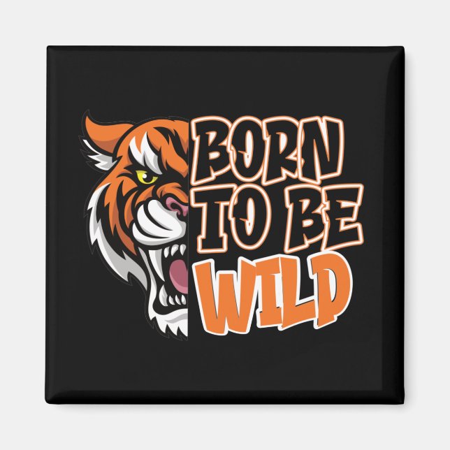 Born to Be Wild - Tiger Art Magnet (Front)