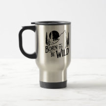 Born To Be Wild travel/commuter mug