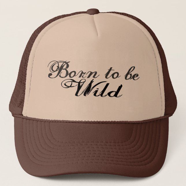 Born to be Wild Trucker Hat (Front)