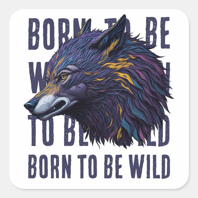 Born To Be Wild  (WOLF) Square Sticker (Front)