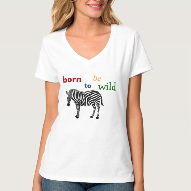Born To Be Wild Zebra T-Shirt (Front)