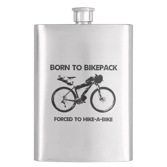 Born To Bikepack Forced To Hike-A-Bike Hip Flask (Front)