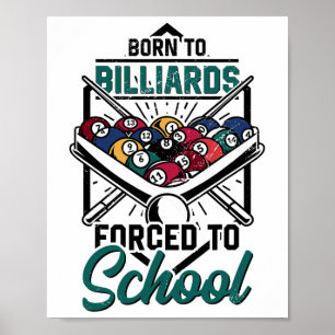 Born To Billards Forced To School Billard Player S Poster