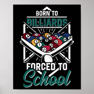 Born To Billards Forced To School Billard Player S Poster