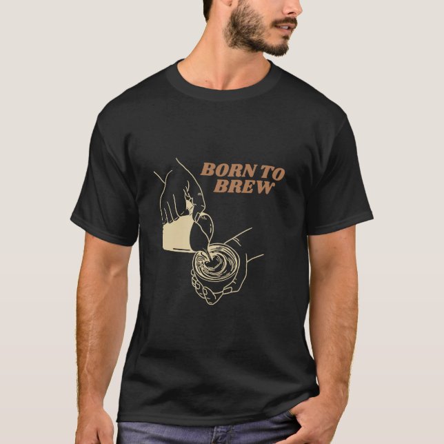 Born to Brew – Coffee Lover T-Shirt (Front)