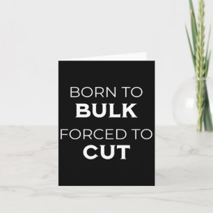 Born To Bulk Forced To Cut Gym Life Gym Diet Card
