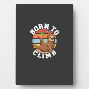 Born To Climb - Bouldering and Rock Climbing Sloth Plaque