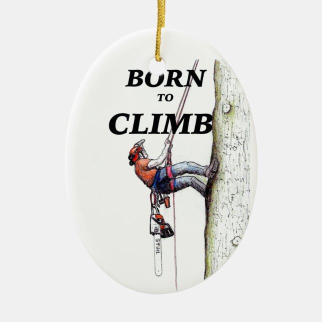 Born to climb Tree Surgeon Arborist Ceramic Tree Decoration (Front)