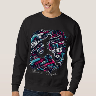 Born to Compete Sports T-Shirt - Custom Athletic Sweatshirt