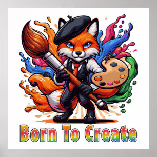 Born To Create Artist Fox Painter Mascot Colourful Poster