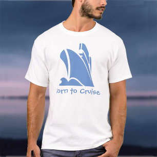 Born to Cruise. A shirt for the cruise lover.