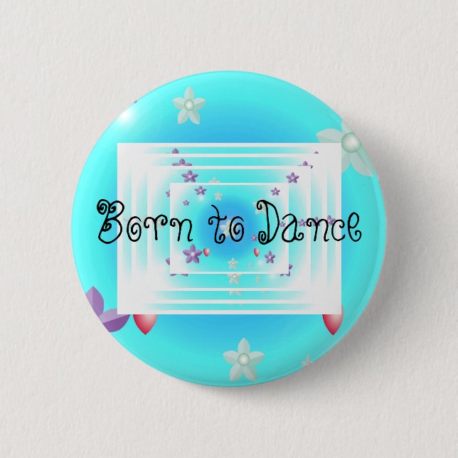Born to Dance 6 Cm Round Badge (Front)