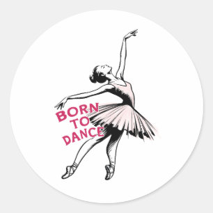 Born to Dance Ballerina, Ballet Dancer Classic Round Sticker