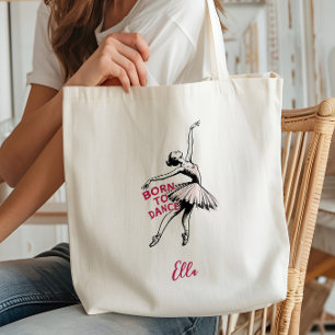 Born to Dance Ballerina, Ballet Dancer Tote Bag