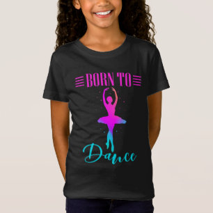 Born to Dance Ballerina T-Shirt