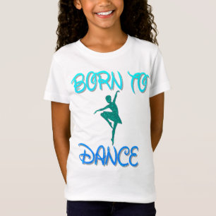 Born to Dance Ballerina T-Shirt
