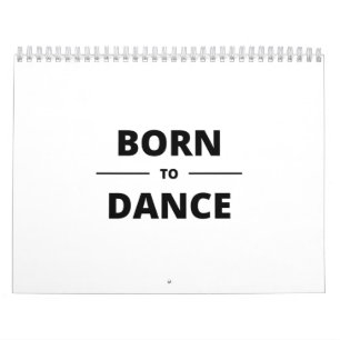 BORN TO DANCE CALENDAR