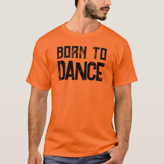 Born To Dance Customisable Dance Lovers T-Shirt