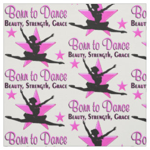 BORN TO DANCE FABRIC
