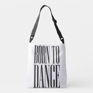 Born to Dance Minimalist Dance Quote T-Shirt Crossbody Bag