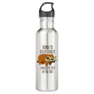 Born To Dilly Dally Fored To Pick Up The Pace Over 710 Ml Water Bottle