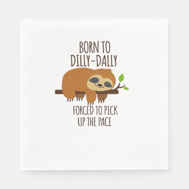 Born To Dilly Dally Fored To Pick Up The Pace Over Napkin (Front)