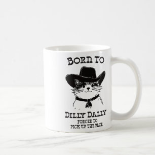 Born To Dilly Dally Funny Cowboy Cat Y2k Meme  Coffee Mug