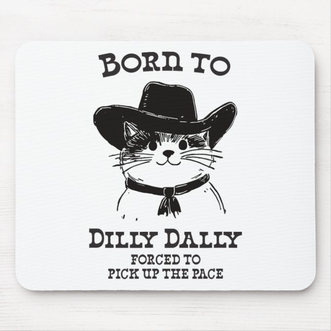 Born To Dilly Dally Funny Cowboy Cat Y2k Meme  Mouse Mat (Front)