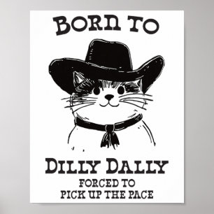 Born To Dilly Dally Funny Cowboy Cat Y2k Meme  Poster