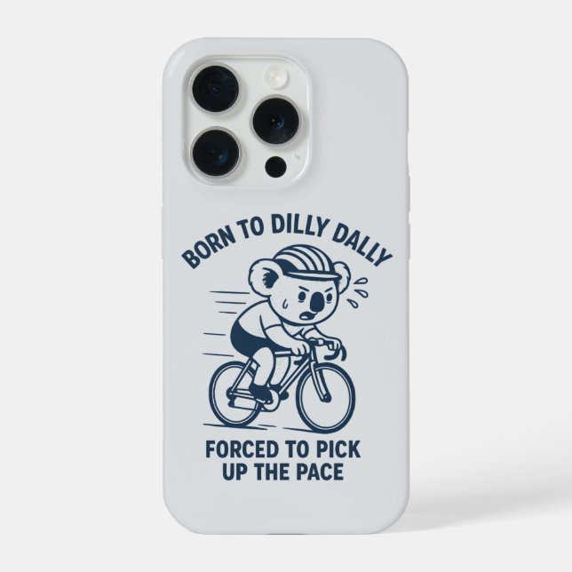 Born to Dilly Dally Pick Up The Pace Koala Bike iPhone Case (Back)