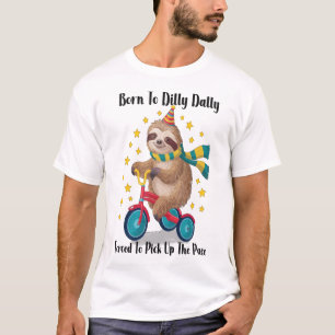 Born to Dilly Dally Sloth T-Shirt